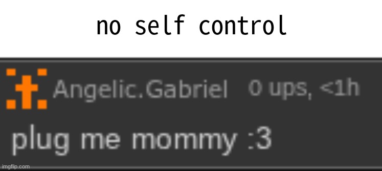 no self control | made w/ Imgflip meme maker