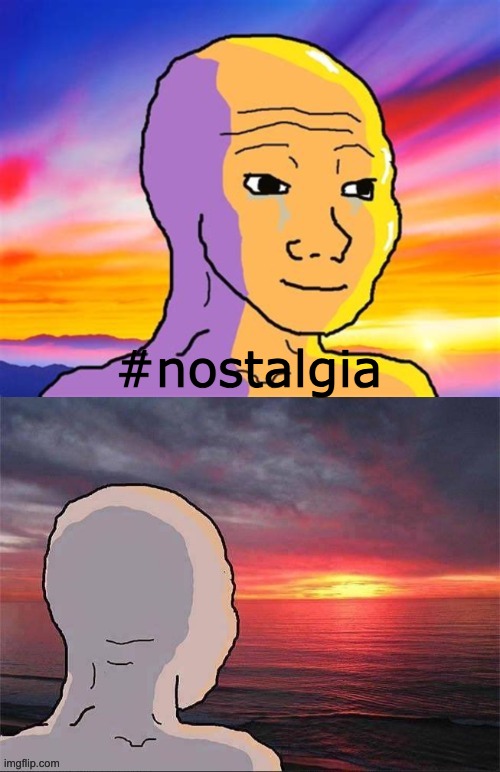 Wojak Nostalgia | #nostalgia | image tagged in wojak nostalgia | made w/ Imgflip meme maker