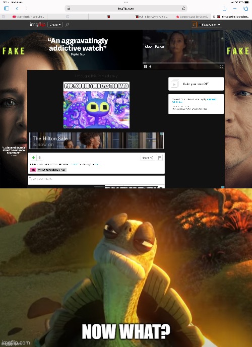 This NEVER HAPPENED YESTERDAY | image tagged in now what,ad,advertisement,false advertising,imgflip humor | made w/ Imgflip meme maker