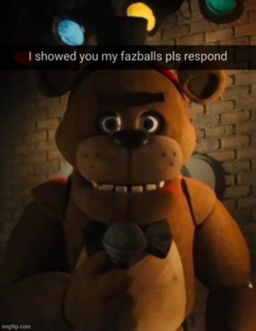 feddy faber | image tagged in five nights at freddys,fnaf,freddy fazbear,shocked freddy fazbear,memes,sussy | made w/ Imgflip meme maker