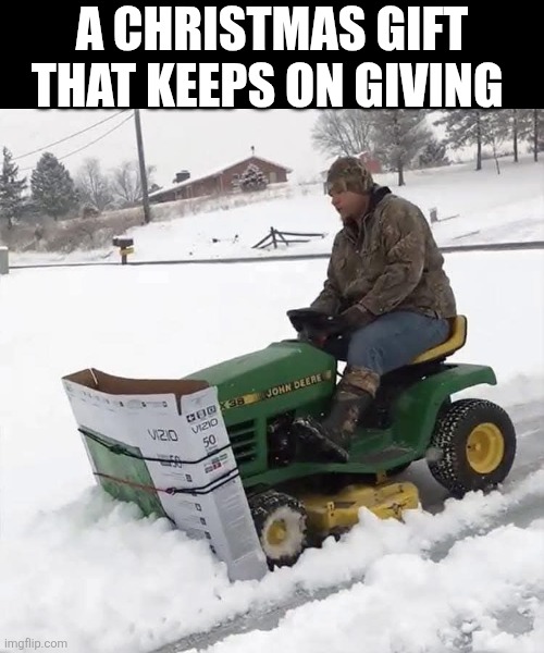 A Christmas Gift That Keeps On Giving | A CHRISTMAS GIFT THAT KEEPS ON GIVING | image tagged in chrisjoines1 | made w/ Imgflip meme maker