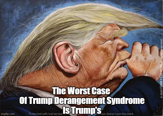 The Worst Case Of Trump Derangement Syndrome | The Worst Case 
Of Trump Derangement Syndrome
Is Trump's | image tagged in trump derangement syndrome,tds | made w/ Imgflip meme maker