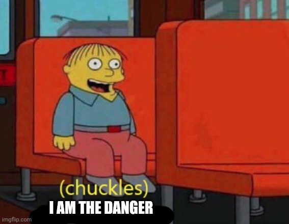 i am in danger | I AM THE DANGER | image tagged in i am in danger | made w/ Imgflip meme maker