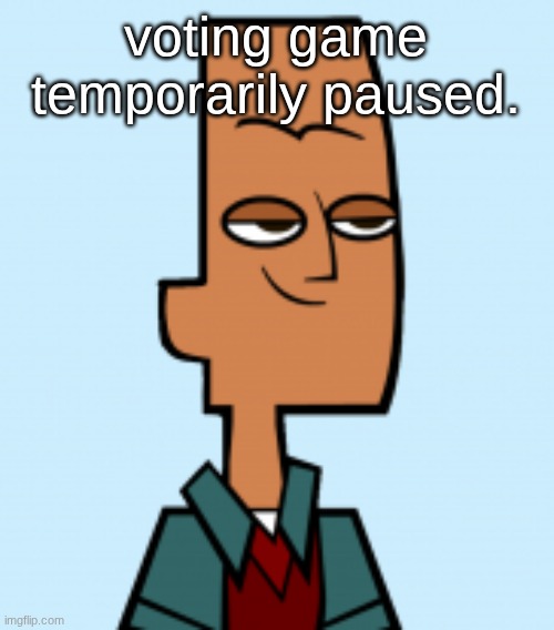 noah | voting game temporarily paused. | image tagged in noah | made w/ Imgflip meme maker