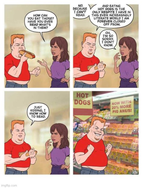 Joking, or not joking? | image tagged in comics,drawer of drawings,hot dogs,illiterate | made w/ Imgflip meme maker