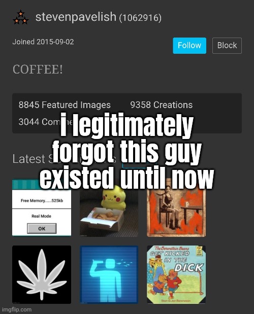 i legitimately forgot this guy existed until now | made w/ Imgflip meme maker