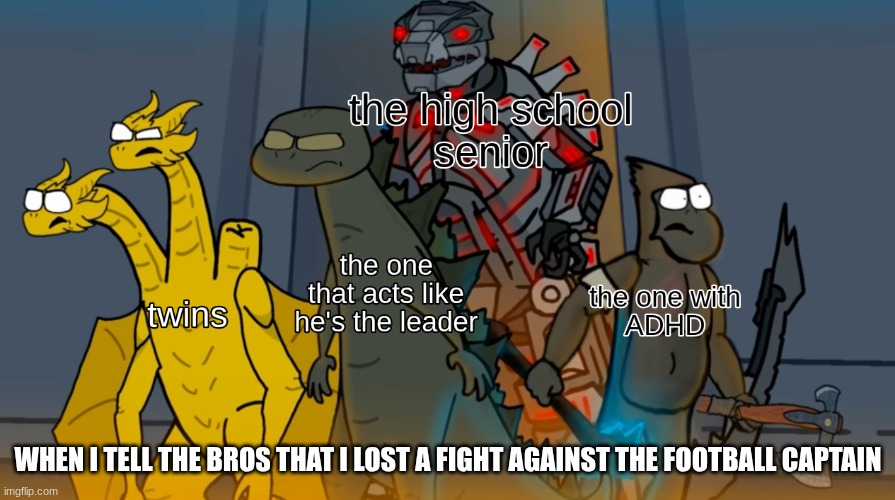 WHEN I TELL THE BROS THAT I LOST A FIGHT AGAINST THE FOOTBALL CAPTAIN | made w/ Imgflip meme maker