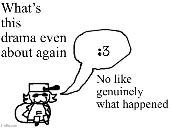 Msmg needs to be studied in a lab | What’s this drama even about again; No like genuinely what happened | image tagged in ducc-the-ultimate's creature announcement temp | made w/ Imgflip meme maker