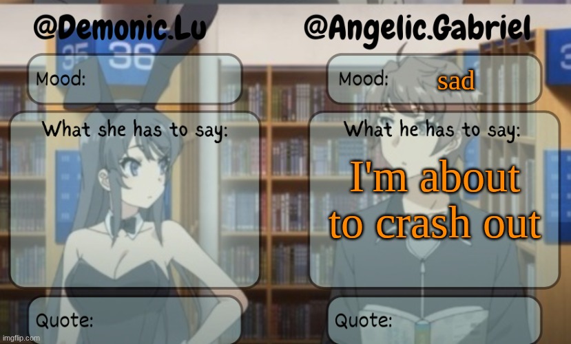 gabe n lu | sad; I'm about to crash out | image tagged in gabe n lu | made w/ Imgflip meme maker