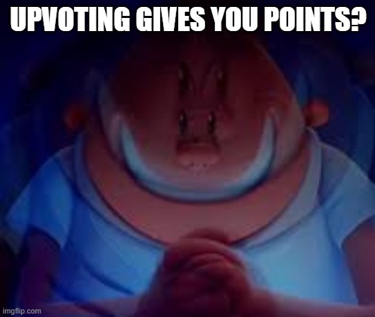 image title | UPVOTING GIVES YOU POINTS? | image tagged in captain underpants principal | made w/ Imgflip meme maker
