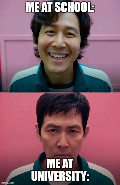 I want to stay a child forever, please. | ME AT SCHOOL:; ME AT UNIVERSITY: | image tagged in squid game,school meme,reality,funny | made w/ Imgflip meme maker