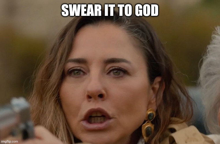 SWEAR IT TO GOD | made w/ Imgflip meme maker