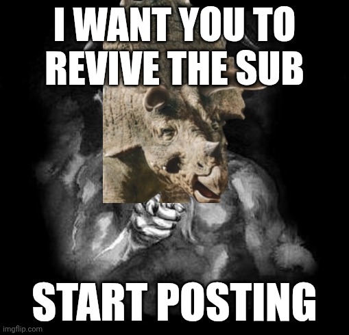 Satan Wants You... | I WANT YOU TO REVIVE THE SUB; START POSTING | image tagged in satan wants you | made w/ Imgflip meme maker