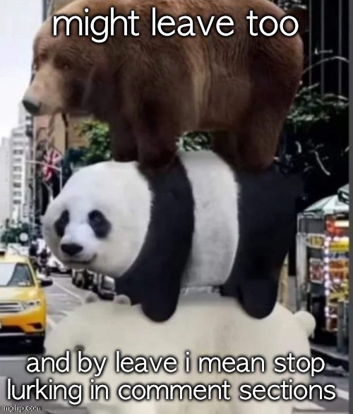 yeah | might leave too; and by leave i mean stop lurking in comment sections | image tagged in we bare bears real | made w/ Imgflip meme maker
