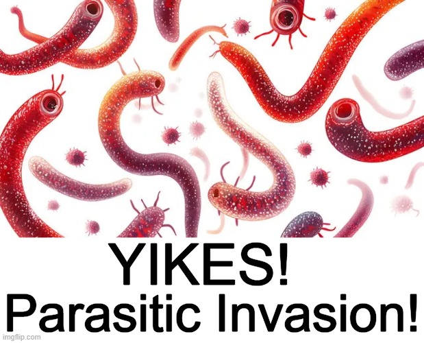 YIKES! Parasitic Invasion! | made w/ Imgflip meme maker