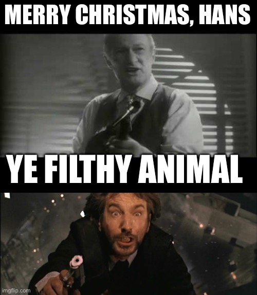 MERRY CHRISTMAS, HANS; YE FILTHY ANIMAL | image tagged in ya filthy animal,hans gruber fall,christmas,merry christmas,die hard | made w/ Imgflip meme maker