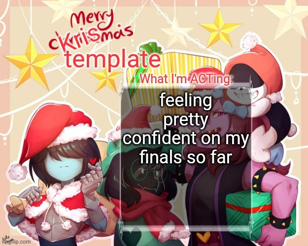 I finished em so I get to go home early | feeling pretty confident on my finals so far | image tagged in merry krismas temp | made w/ Imgflip meme maker