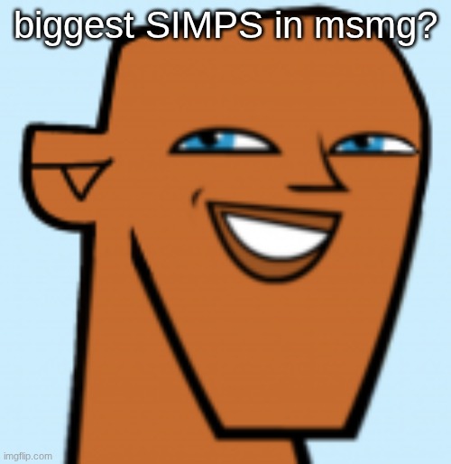of all time. can be either genuine or jokingly. | biggest SIMPS in msmg? | image tagged in justin hd | made w/ Imgflip meme maker