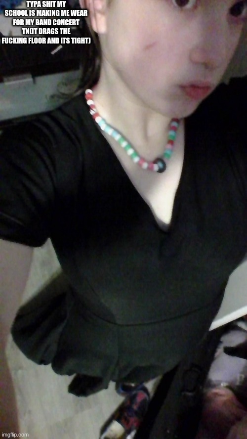 they say its supposed to be tight..like bro...I can barley breathe | TYPA SHIT MY SCHOOL IS MAKING ME WEAR FOR MY BAND CONCERT TN(IT DRAGS THE FUCKING FLOOR AND ITS TIGHT) | made w/ Imgflip meme maker