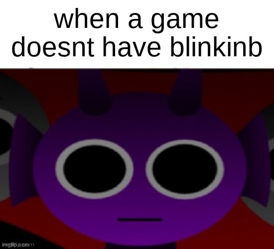 Durple Stare at you (without text) | when a game doesnt have blinkinb | image tagged in durple stare at you without text | made w/ Imgflip meme maker