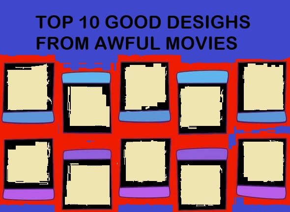top 10 good designs from awful movies Blank Meme Template