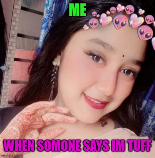 Magi no.1 | ME; WHEN SOMONE SAYS IM TUFF | image tagged in cutie | made w/ Imgflip meme maker