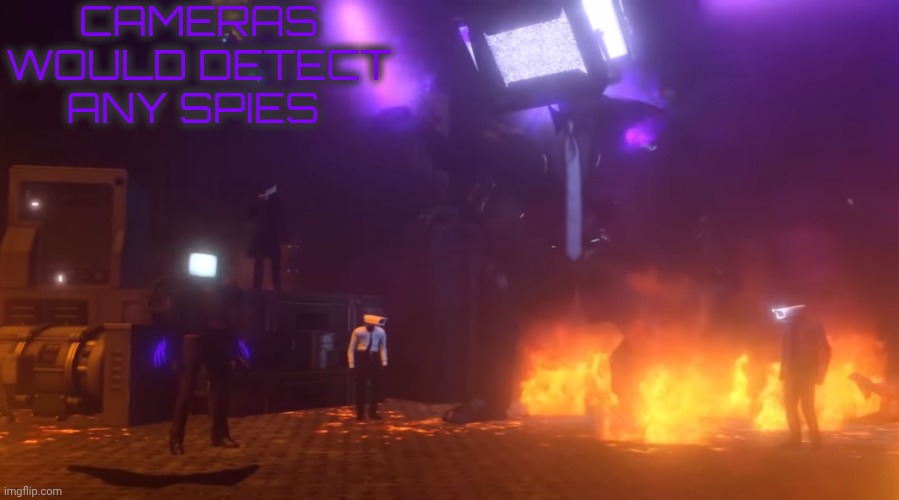 CAMERAS WOULD DETECT ANY SPIES | made w/ Imgflip meme maker