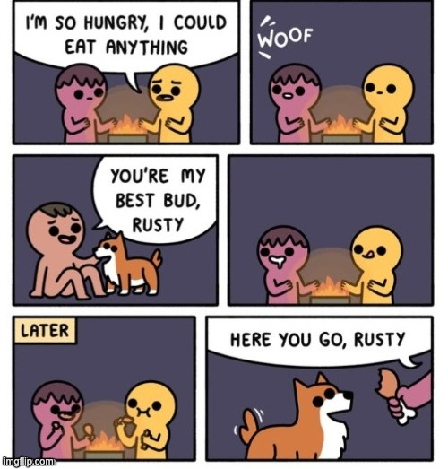 I forgot where I got this from. Ah, well. | image tagged in memes,rusty,funny,they had us in the first half not gonna lie,comics | made w/ Imgflip meme maker