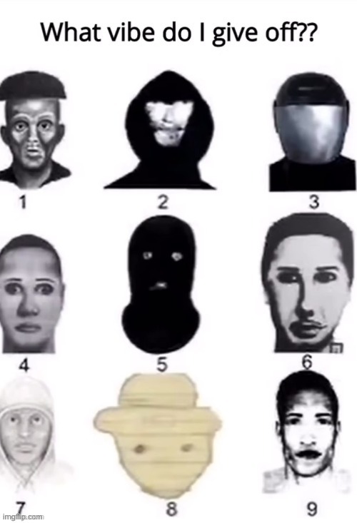 I expect a five or an 8. | image tagged in what vibe do i give off eh,memes,votes,lets play a little game | made w/ Imgflip meme maker