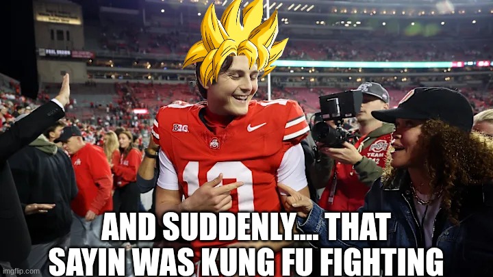 Julian Sayin meme | AND SUDDENLY.... THAT SAYIN WAS KUNG FU FIGHTING | image tagged in memes,college football,ohio state buckeyes,michigan sucks,nfl memes,sports | made w/ Imgflip meme maker