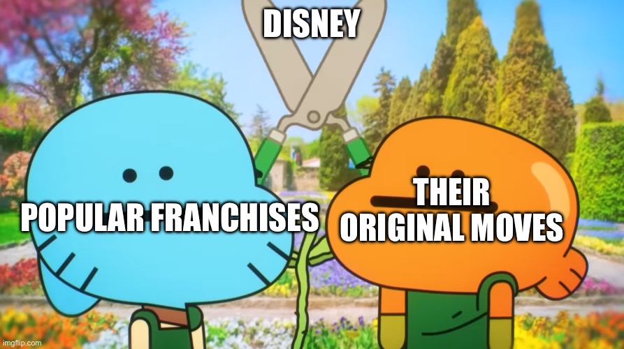 Another Disney meme | DISNEY; POPULAR FRANCHISES; THEIR ORIGINAL MOVES | image tagged in gumball leslie with scissors | made w/ Imgflip meme maker