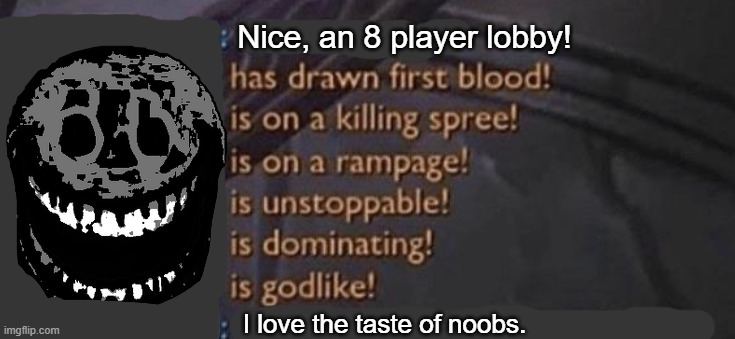 A meme for every entity every day 1: Rush | Nice, an 8 player lobby! I love the taste of noobs. | image tagged in newbie goes columbine,roblox doors,rush | made w/ Imgflip meme maker