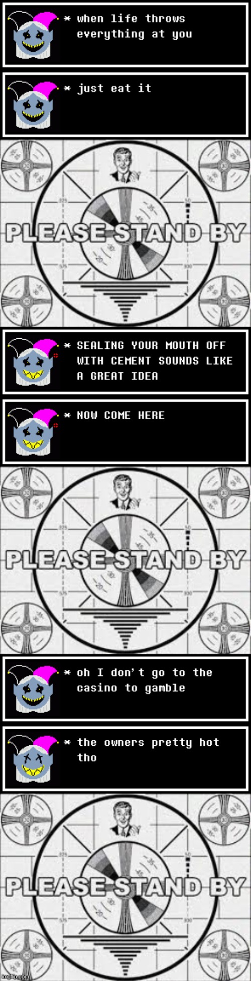 some velza quotes | image tagged in please stand by | made w/ Imgflip meme maker