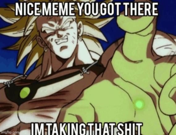 Broly meme steal | image tagged in broly meme steal | made w/ Imgflip meme maker