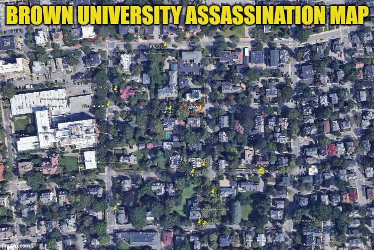 Brown University Assassination map | BROWN UNIVERSITY ASSASSINATION MAP | image tagged in brown university,providencepd,incompetence,cover up,islamic terrorism | made w/ Imgflip meme maker