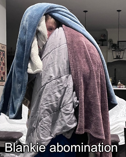 Blankie abomination | made w/ Imgflip meme maker
