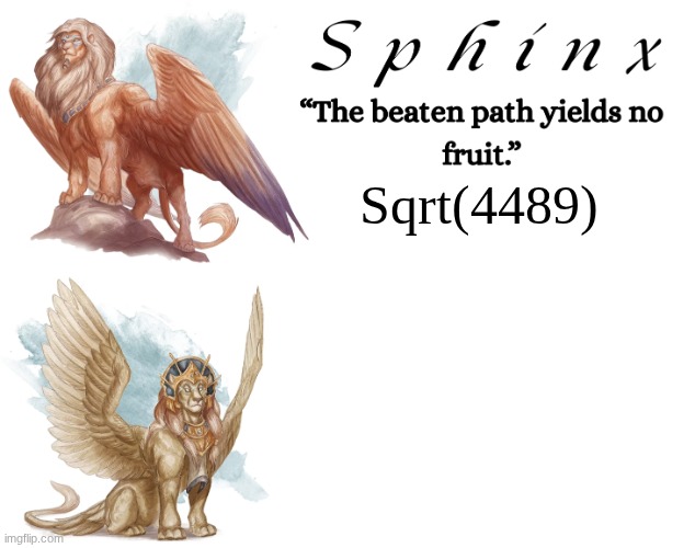 gn chatington | Sqrt(4489) | image tagged in spinx aka erocitnam | made w/ Imgflip meme maker