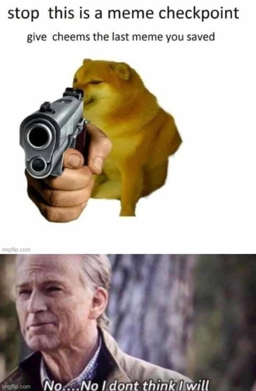 No | image tagged in meme checkpoint,no i don't think i will,not today | made w/ Imgflip meme maker