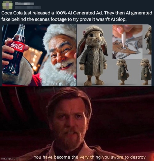 AI Slop -Coke Cola | image tagged in you've become the very thing you swore to destroy | made w/ Imgflip meme maker