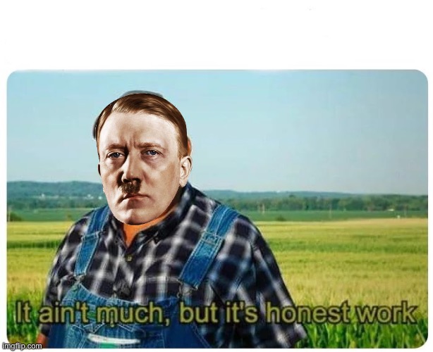 Honest work | image tagged in honest work | made w/ Imgflip meme maker