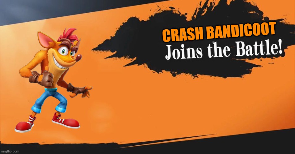 What if Crash Bandicoot joins the Smash Bros.? | CRASH BANDICOOT | image tagged in smash bros,crash bandicoot,activision,activision blizzard | made w/ Imgflip meme maker
