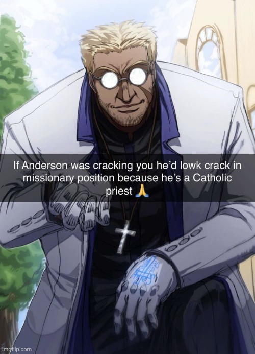 Anderson from Hellsing Ultimate | image tagged in anderson from hellsing ultimate | made w/ Imgflip meme maker