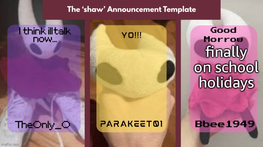 no more school until february | finally on school holidays | image tagged in shaw announcement temp | made w/ Imgflip meme maker