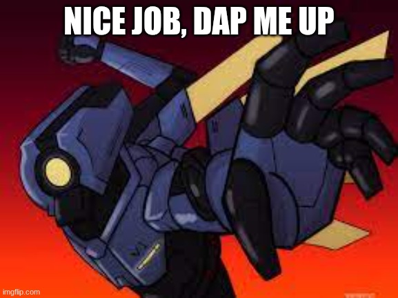 ULTRAKILL V1 Pepe punch | NICE JOB, DAP ME UP | image tagged in ultrakill v1 pepe punch | made w/ Imgflip meme maker