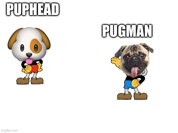PUGMAN; PUPHEAD | image tagged in cuphead,dogs | made w/ Imgflip meme maker