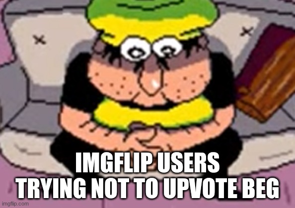 skill issue, try making an actually funny meme and get upvotes that way | IMGFLIP USERS TRYING NOT TO UPVOTE BEG | image tagged in couch pissino,skill issue,pissino,upvote begging,pizza tower | made w/ Imgflip meme maker
