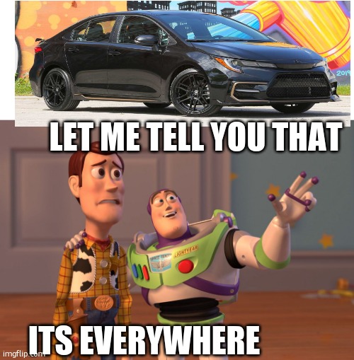 X, X Everywhere | LET ME TELL YOU THAT; ITS EVERYWHERE | image tagged in memes,x x everywhere | made w/ Imgflip meme maker