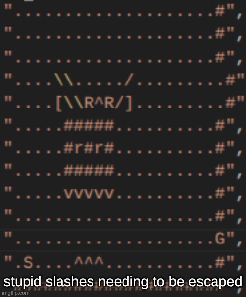 like come on it ruins the whole thing. at least you can do it normally in the level editor | stupid slashes needing to be escaped | made w/ Imgflip meme maker