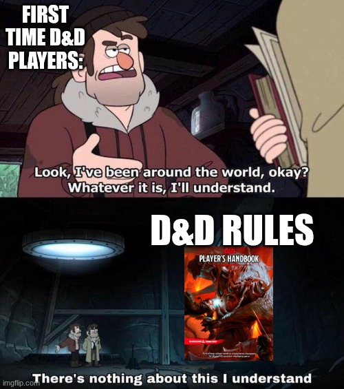 Gravity Falls Understanding | FIRST TIME D&D PLAYERS:; D&D RULES | image tagged in gravity falls understanding | made w/ Imgflip meme maker