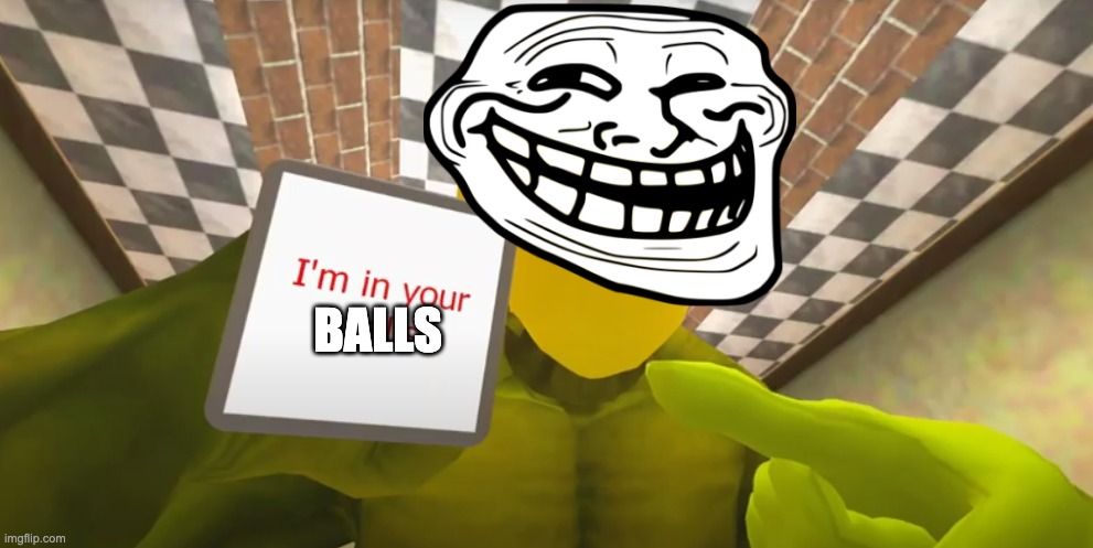 I'm In Your Walls SMG4 Koopa | BALLS | image tagged in i'm in your walls smg4 koopa | made w/ Imgflip meme maker